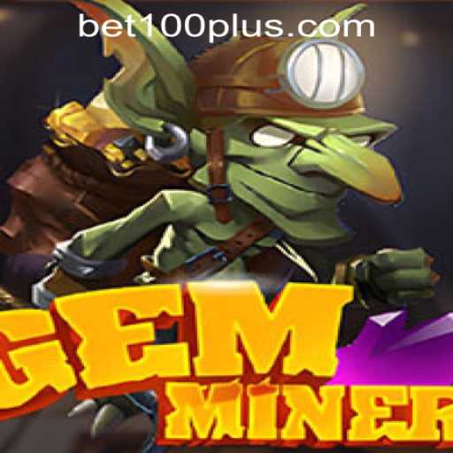 Unearthing the Treasures of GemMiner at BET100 Online Casino